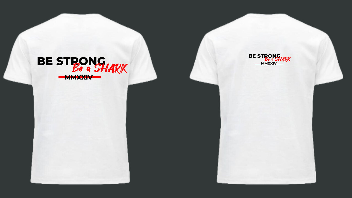 5 - Camiseta Be Strong, Be a Shark #007 blanca (unisex)