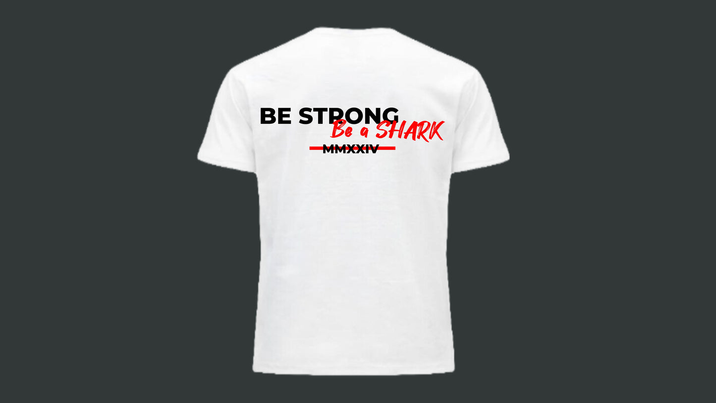 5 - Camiseta Be Strong, Be a Shark #007 blanca (unisex)